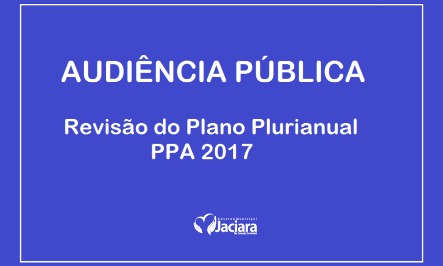 Audi�ncia P�blica de Revis�o do PPA 2017 acontecer� nesta sexta em Jaciara 